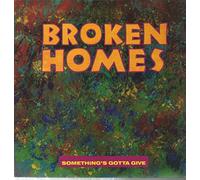 Broken Homes - Something's Gotta Give