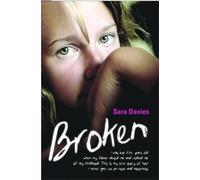 Broken - I was just five years old when my father abused me and robbed me of my childhood. This is my true story of how I never gave up on hope and happiness