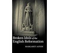 Broken Idols of the English Reformation