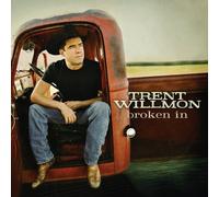 Broken in by Trent Willmon (2008-02-26)