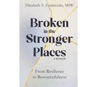 Broken in the Stronger Places: From Resilience to Resourcefulness