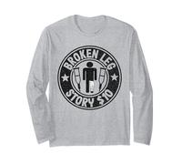 Broken Leg Story $10 Get Well Injury Broken Leg Surgery Long Sleeve T-Shirt