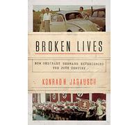 Broken Lives - How Ordinary Germans Experienced the 20th Century