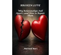 Broken Love: Why Relationships Fall Apart-and How to Repair Them