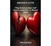 Broken Love: Why Relationships Fall Apart-and How to Repair Them