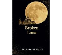 Broken Luna: 1 (Broken Trilogy)