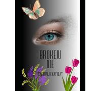 Broken Me: Healing Emotional Fractures and Rebuilding Strength from Within: 3 (Finding Me Series)