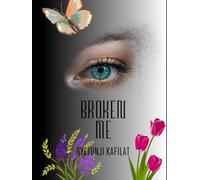 Broken Me: Healing Emotional Fractures and Rebuilding Strength from Within (Finding Me Series)