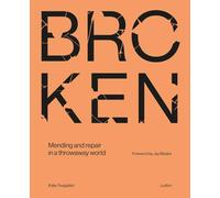 Broken: Mending and repair in a throwaway world