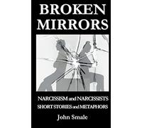 Broken Mirrors: Narcissism and Narcissists, Short Stories and Metaphors