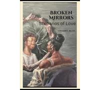 Broken Mirrors...: scenarios of love