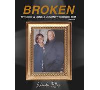 BROKEN: My Grief & Lonely Journey Without Him Memoir