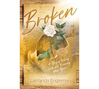 Broken: My story of Healing, Faith and Becoming Whole Again