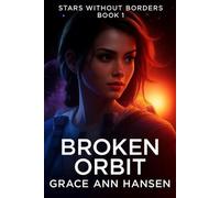 Broken Orbit: Stars Without Borders - Book 1