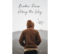 Broken Pieces Along The Way: by Adam Mogul