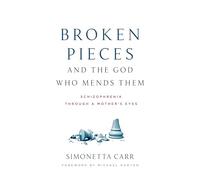 Broken Pieces and the God Who Mends Them: Schizophrenia Through a Mother's Eyes