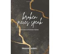 Broken Pieces Speak: Devotions for Seasons of Brokenness