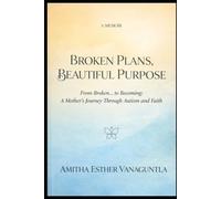 Broken Plans, Beautiful Purpose: From Broken… to Becoming: A Mother’s Journey Through Autism and Faith