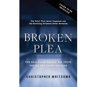 Broken Plea: The Explosive Search for Truth Behind the Idaho Murders