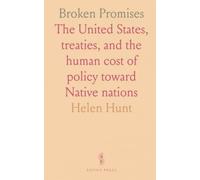 Broken Promises: The United States, treaties, and the human cost of policy toward Native nations