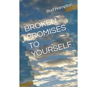 BROKEN PROMISES TO YOURSELF: How Addiction, Temptation, and Bad Habits Break Self-Trust - and How to Come Back to Yourself