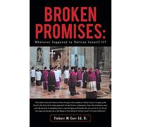 Broken Promises: Whatever Happened to Vatican Council II?