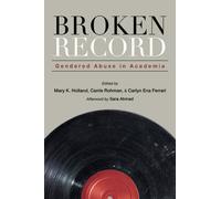 Broken Record : Gendered Abuse in Academia