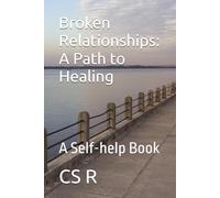 Broken Relationships: A Path to Healing: A Self-help Book (Self-Help Books)