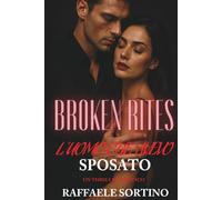 BROKEN RITES - L’uomo che avevo sposato (Vol. 1): Un dark romance di ossessione, fuga e redenzione. (BROKEN RITES SAGA)