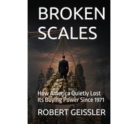 BROKEN SCALES: How America Quietly Lost Its Buying Power Since 1971 (Economics)