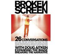 Broken Screen: Expanding the Image, Breaking the Narrative: 26 Conversations with Doug Aitken by Noel Daniel (20-Feb-2006) Turtleback