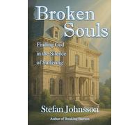 Broken Souls: Finding God in the Silence of Suffering