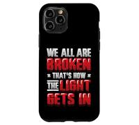 Broken That´s How The Light Gets In - Mental Health Case for iPhone 11 Pro