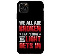 Broken That´s How The Light Gets In - Mental Health Case for iPhone 11 Pro Max