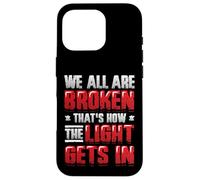 Broken That´s How The Light Gets In - Mental Health Case for iPhone 16 Pro
