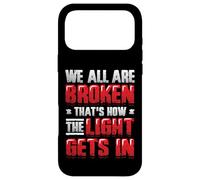 Broken That´s How The Light Gets In - Mental Health Case for iPhone 17 Pro Max