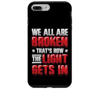 Broken That´s How The Light Gets In - Mental Health Case for iPhone 7 Plus/8 Plus