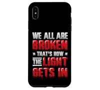 Broken That´s How The Light Gets In - Mental Health Case for iPhone XS Max