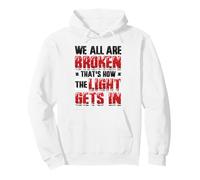 Broken That´s How The Light Gets In - Mental Health Pullover Hoodie
