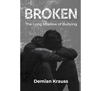 BROKEN: The Long Shadow of Bullying
