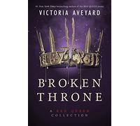 Broken Throne: A Red Queen Collection