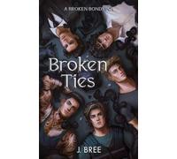 Broken Ties: A Broken Bonds POV (7)