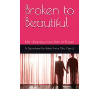 Broken to Beautiful: Her Journey from Pain to Power