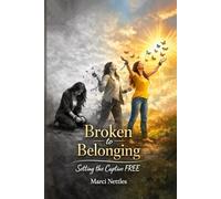 Broken to Belonging - Setting the Captive Free