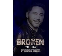 BROKEN TO HEAL: Deceit, Destruction, Divorce, Depression
