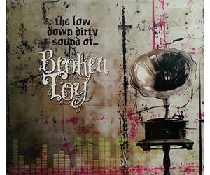 Broken Toy - The Low Down Dirty Sound of Broken Toy