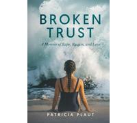 Broken Trust: A Memoir of Rape, Racism, and Love