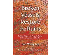 Broken Vessels Restore the Ruins: Building Bridges with People Suffering Sickness, Injustice, and Conflict