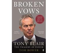 Broken Vows : Tony Blair The Tragedy of Power