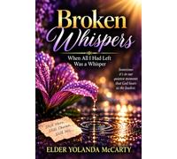 Broken Whispers: The Prayers We Whisper When We Don’t Have the Strength To Pray Out Loud